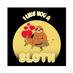 FUNNY Quote Sloth I Like You A Sloth Posters and Art